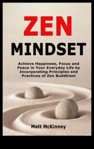Zen Mindset Un ghid pentru navigarea vieții cu mindfulness